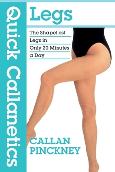 Paperback Quick Callanetics - Legs: The Shapeliest Legs in Only 20 Minutes a Day Book