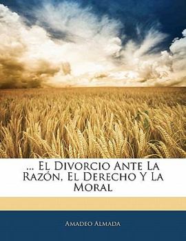 Paperback ... El Divorcio Ante La Razón, El Derecho Y La Moral [Spanish] Book