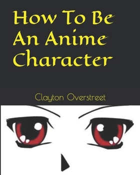 Paperback How To Be An Anime Character Book