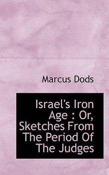 Israel's Iron Age : Or, Sketches from the Period of the Judges