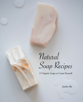 Paperback Natural Soap Recipes: 15 Organic Soaps to Create Yourself Book