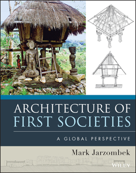 Hardcover Architecture of First Societies: A Global Perspective Book