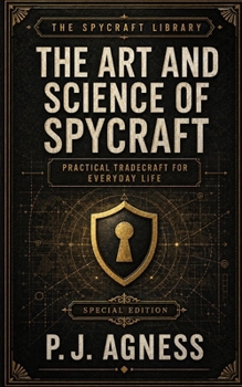 The Art and Science of Spycraft (Spycraft and Security Secrets)