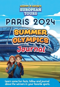 Andrew & Ashley's European Tours PARIS Olympic Journal: A fun way for kids to learn and track GOLD, SILVER & BRONSE winners.