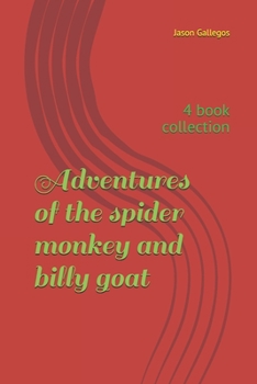 Paperback Adventures of the spider monkey and billy goat: 4 book collection Book