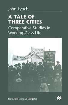 Paperback A Tale of Three Cities: Comparative Studies in Working-Class Life Book