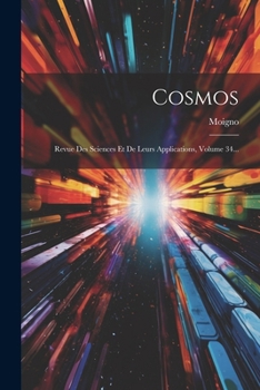 Paperback Cosmos: Revue Des Sciences Et De Leurs Applications, Volume 34... [French] Book