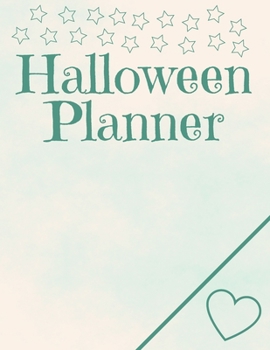 Halloween Planner: Organizer - Halloween Day Holiday Plan & Trick Or Treat, Party, Decoration, Costumes Ideas, Recipes, Budget & Shopping List, Weekly Calendar (Halloween Plan Book)