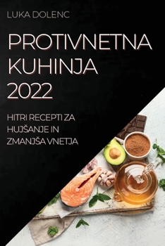 Paperback Protivnetna Kuhinja 2022: Hitri Recepti Za Hujsanje in Zmanjsa Vnetja [Slovenian] Book
