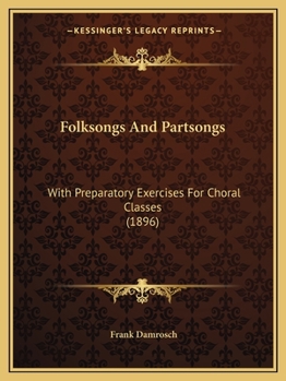 Paperback Folksongs And Partsongs: With Preparatory Exercises For Choral Classes (1896) Book