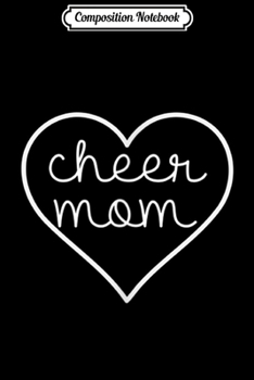 Composition Notebook: Cheer Mom Cheerleading Classy Heart Mother's Day  Journal/Notebook Blank Lined Ruled 6x9 100 Pages