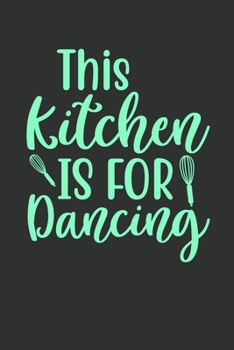 Paperback This Kitchen Is For Dancing: 100 Pages 6'' x 9'' Lined Writing Paper - Best Gift For Cooking Lover Book