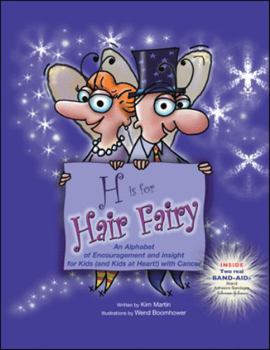 Paperback H Is for Hair Fairy: An Alphabet of Encouragement and Insight for Kids (And Kids at Heart!) with Cancer Book