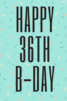 Paperback Happy 36th B-Day: 6x9 inch lined journal with inspirational quotes Book
