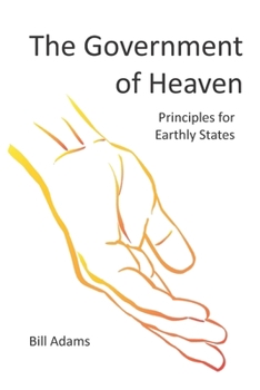 Paperback The Government of Heaven: Principles for Earthly States Book