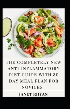 Paperback The Completely New Anti-Inflammatory Diet Guide With 30 Day Meal Plan For Novices Book