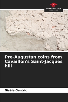 Paperback Pre-Augustan coins from Cavaillon's Saint-Jacques hill Book