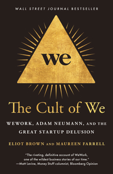 Paperback The Cult of We: Wework, Adam Neumann, and the Great Startup Delusion Book