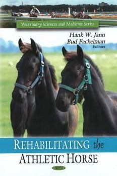 Hardcover Rehabilitating the Athletic Horse (Veterinary Sciences and Medicine Series) Book