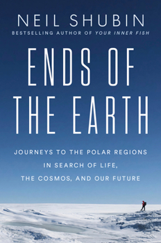 Hardcover Ends of the Earth: Journeys to the Polar Regions in Search of Life, the Cosmos, and Our Future Book