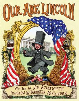Hardcover Our Abe Lincoln: An Old Tune with New Lyrics Book