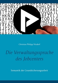 Paperback Die Verwaltungssprache des Jobcenters: Semantik der Grundsicherungsarbeit [German] Book