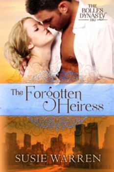 Paperback The Forgotten Heiress: A contemporary romance novel (The Bolles Dynasty) Book