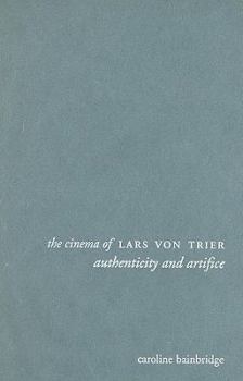 The Cinema of Lars Von Trier: Authenticity and Artifice (Directors Cuts) - Book  of the Directors' Cuts