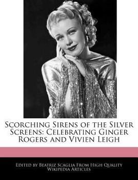 Scorching Sirens of the Silver Screens : Celebrating Ginger Rogers and Vivien Leigh