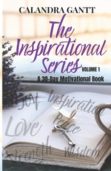 Paperback The Inspirational Series Volume 1: A 30 Day Motivational Book