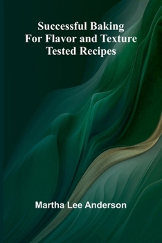 Paperback Successful Baking for Flavor and Texture: Tested Recipes Book