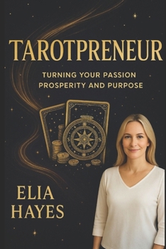 Paperback Tarotpreneur: A Comprehensive Guide to Turning Your Passion Into Prosperity and Purpose Book