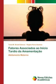 Paperback Fatores Associados ao Início Tardio da Amamentação [Portuguese] Book