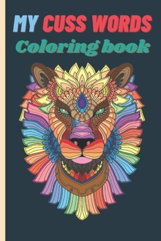 Paperback My Cuss Words - coloring book: Coloring book for adults with cuss words Book