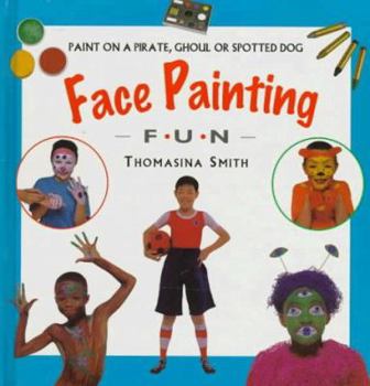 Hardcover Face Painting Fun: Paint on a Pirate, Ghoul or Spotty Dog Book