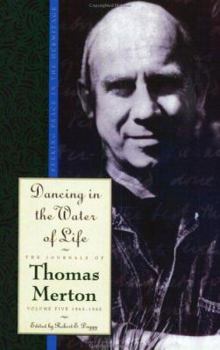 Dancing in the Water of Life - Book #5 of the Journals of Thomas Merton