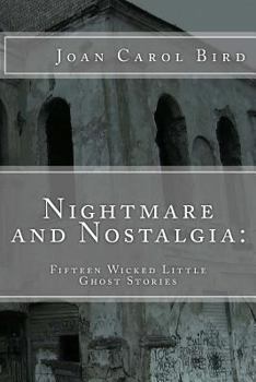 Nightmare and Nostalgia: Fifteen Wicked Little Ghost Stories