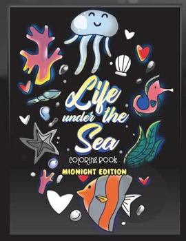 Life Under the Sea Coloring Book Midnight Edition: Ocean Coloring Book or Children with Sharks, Fish, Whales, Turtles and More Beautiful Underwater Creatures on Black Background Coloring Pages