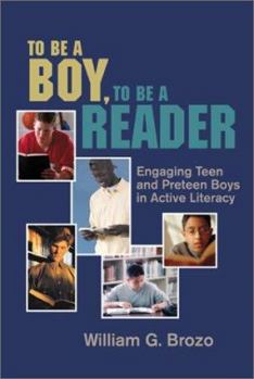 Hardcover To Be a Boy, to Be a Reader: Engaging Teen and Preteen Boys in Active Literacy Book