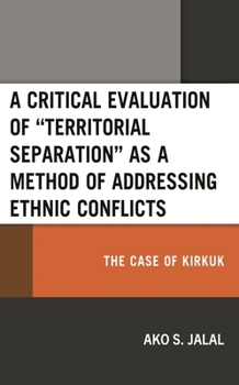 Hardcover Critical Evaluation of "Territorial Separation" as a Method of Addressing Ethnic Conflicts: The Case of Kirkuk Book