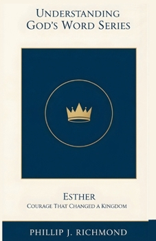 Esther: Courage That Changed a Kingdom (Understanding God’s Word Series)