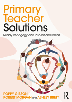 Paperback Primary Teacher Solutions: Ready Pedagogy and Inspirational Ideas Book