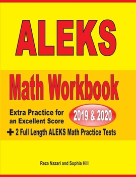 Paperback ALEKS Math Workbook 2019 - 2020: Extra Practice for an Excellent Score + 2 Full Length ALEKS Math Practice Tests Book