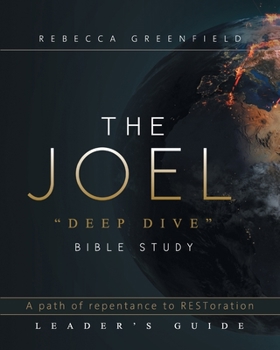 Paperback THE JOEL "deep dive" BIBLE STUDY: A path of repentance to RESToration LEADER'S GUIDE Book