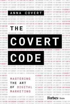 Hardcover The Covert Code: Mastering the Art of Digital Marketing Book