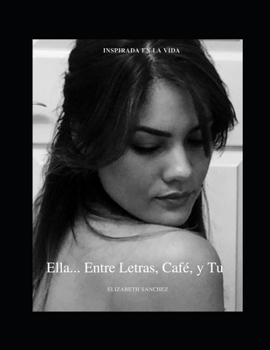 Paperback Ella... Entre Letras, Café y Tu [Spanish] Book