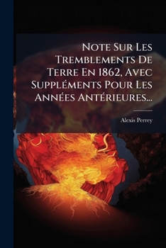 Paperback Note Sur Les Tremblements de Terre En 1862, Avec Supplements Pour Les Annees Anterieures... [French] Book