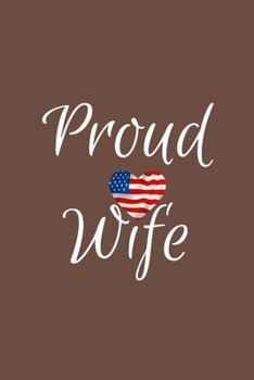 Paperback Proud Wife: Blrown Lined Proud Wife Journal For Gift - American Flag Heart Notebook For Men Women - Ruled Writing Diary - 6x9 120 Book