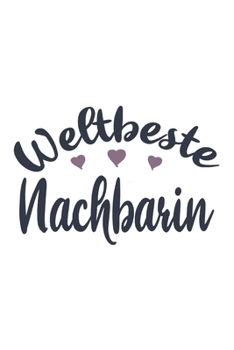 Weltbeste Nachbarin: Schönes Cooles Weltbeste Nachbarin Notizbuch | Planer | Tagebuch - DIN A5 - 120 Linierte Seiten - Lustiges Tolles Geschenk für Alle Coolen Nachbarinnen (German Edition)