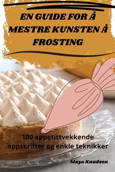 Paperback En Guide for Å Mestre Kunsten Å Frosting [Norwegian] Book